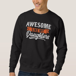 Geweldig zoals mijn dochters grappige mannen cadea trui