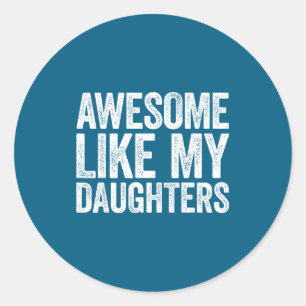 Geweldig zoals mijn dochters shirt grappige mannen ronde sticker