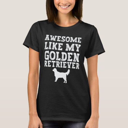 Geweldig zoals mijn Golden Retriever T-shirt (Voorkant)