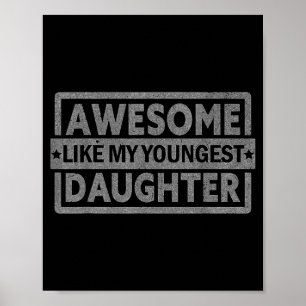 Geweldig zoals mijn jongste dochter cadeaus mannen poster