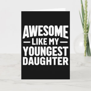 Geweldig zoals mijn jongste dochter Funny Fathers Kaart