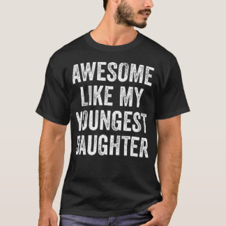 Geweldig zoals mijn jongste dochter Moederdag T-shirt