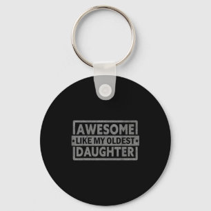 Geweldig zoals mijn oudste dochter cadeaus mannen sleutelhanger