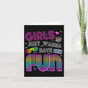 Geweldige 80s Girls Just Wanna Have Fun jaren 80 Kaart
