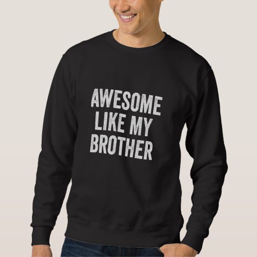 Geweldige als mijn broer trui (Voorkant)