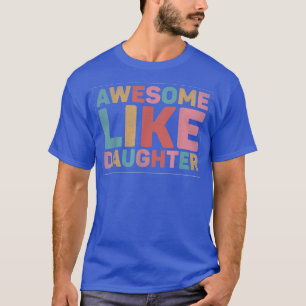Geweldige als mijn dochter 1703 t-shirt