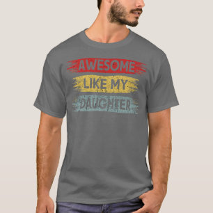 Geweldige als mijn dochter Funny  vaders Da T-shirt