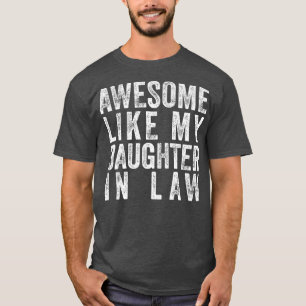 Geweldige als mijn dochter in de wet vader en moed t-shirt