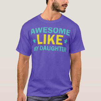 GEWELDIGE ALS MIJN DOCHTER Moeders Feestdag Gift4 T-shirt
