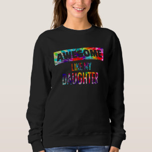 Geweldige als mijn dochter Tie Dye Vader Moeder Fa Trui