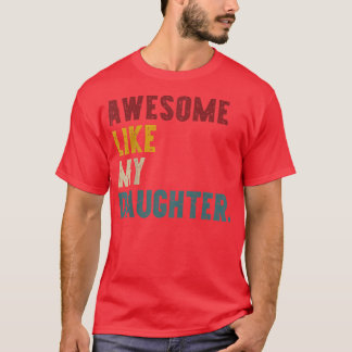 Geweldige als mijn dochter, vader of Moederdag T-shirt