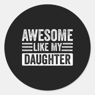 Geweldige als mijn dochtertje cadeautjes grappige ronde sticker