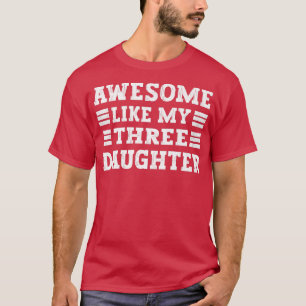 Geweldige als mijn drie dochter, pa van Daughters  T-shirt