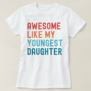 Geweldige als mijn jongste dochter familiefeest t-shirt