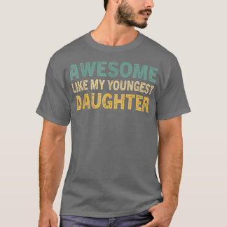 Geweldige als mijn jongste dochter Funny  Fa T-shirt