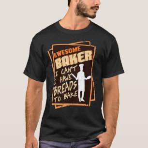 Geweldige bakker Ik kan niet dat ik brood te bakke T-shirt