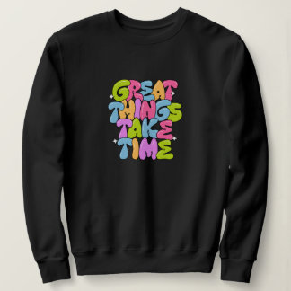 Geweldige dingen vergen tijd T-shirt