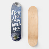Geweldige FEAR NOT Space Planet Religious Isaiah 4 Skateboard (Voorkant)