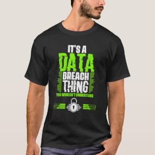 Geweldige gegevensinbreuk voor een cyberbeveiligin t-shirt