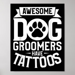 Geweldige hondentrimmers hebben Tattoos Tattoo lie Poster