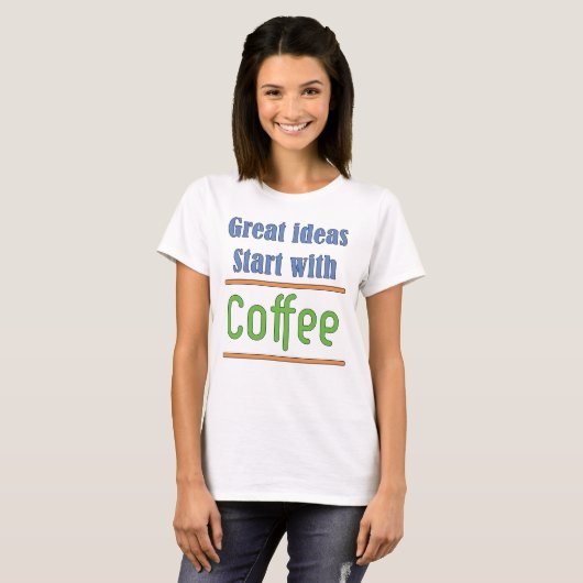 Geweldige ideeën Begin met Koffie T-Shirt (Voorkant volledig)