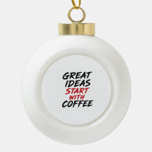 Geweldige ideeën beginnen met koffie keramische bal ornament