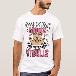 Geweldige moeders hebben tatoeages en pitbulls vin t-shirt