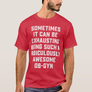 Geweldige OBGYN Sarcastische Grappige Uitdrukking T-shirt