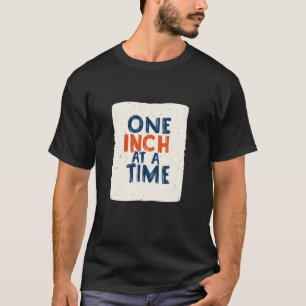 Geweldige One Inch At A Time-verklaring voor jonge T-shirt