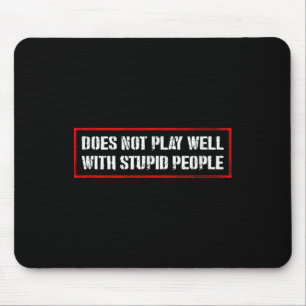 Geweldige Quotes T-shirts En Speelt Niet Goed Met Muismat
