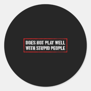 Geweldige Quotes T-shirts En Speelt Niet Goed Met Ronde Sticker