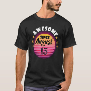 Geweldige sinds 15 augustus Verjaardag 15 augustus T-shirt