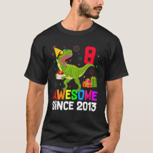 Geweldige sinds 2013, 8e dag acht jaar oud dinosau t-shirt