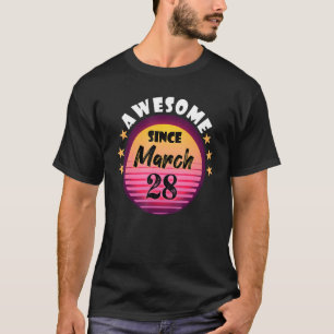 Geweldige sinds 28 maart 2018, geboortedag 28 maar t-shirt