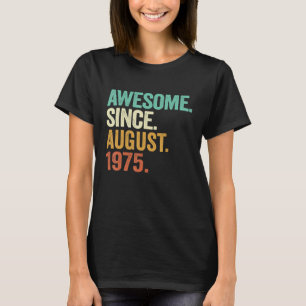 Geweldige sinds augustus 1975 47e verjaardag 47 ja t-shirt