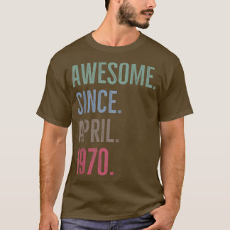 Geweldige sinds de leeftijd van april 1970 t-shirt