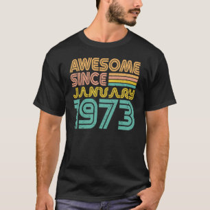 Geweldige sinds januari 1973, geboortedag t-shirt