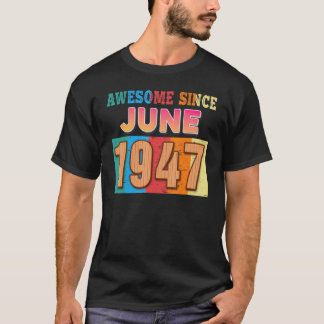 Geweldige sinds juni 1947 75 jaar oud 75e verjaard t-shirt