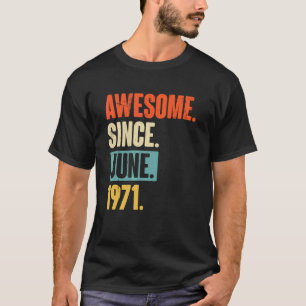 Geweldige sinds juni 1971 51 jaar oud 51 jaar oud t-shirt