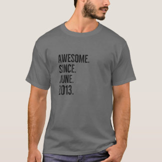 Geweldige sinds juni 2013 Leeftijd van het cadeaut T-shirt