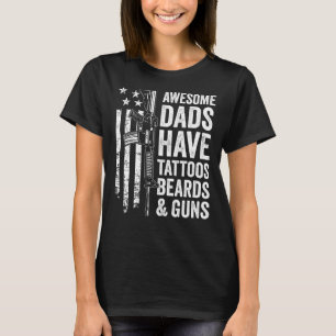 Geweldige vaders hebben Tattoos baarden en Pistole T-shirt