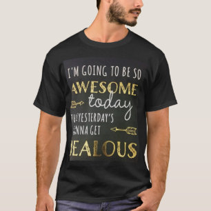 geweldige vandaag shirt