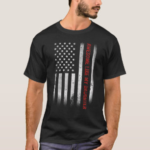 Geweldige zoals mijn dochter American Vaderdag Da T-shirt