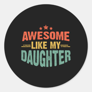 Geweldige zoals mijn dochter Funny Mothers Vaderda Ronde Sticker