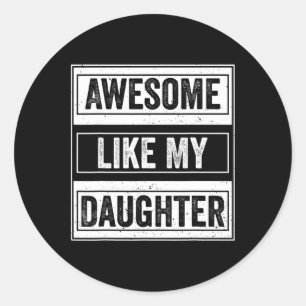 Geweldige zoals mijn dochter Funny Mothers Vaderda Ronde Sticker