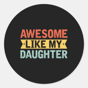 Geweldige zoals mijn dochter Funny Mothers Vaderda Ronde Sticker