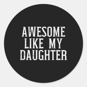 Geweldige zoals mijn dochter Funny Mothers Vaderda Ronde Sticker