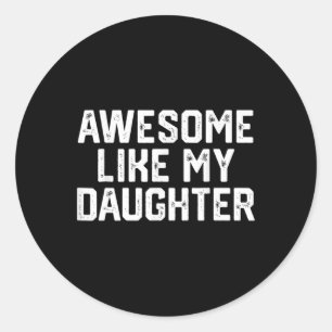 Geweldige zoals mijn dochter Gifts Mannen Funny Fa Ronde Sticker