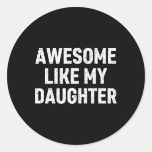 Geweldige zoals mijn dochter Gifts Mannen Funny Fa Ronde Sticker