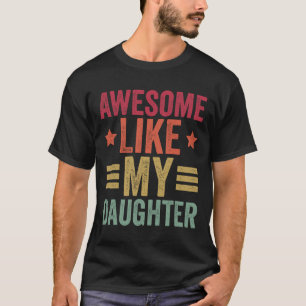 Geweldige zoals mijn dochter Gifts Mannen Funny Fa T-shirt